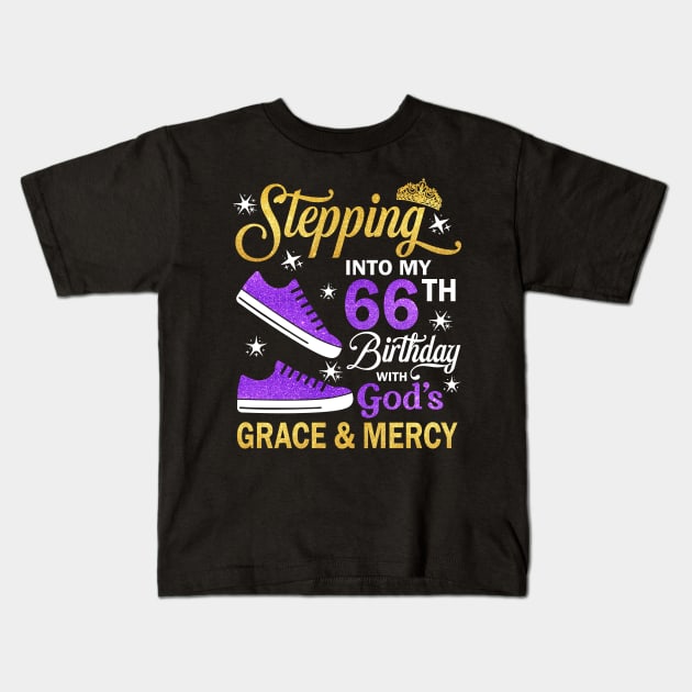 Stepping Into My 66th Birthday With God's Grace & Mercy Bday Kids T-Shirt by MaxACarter